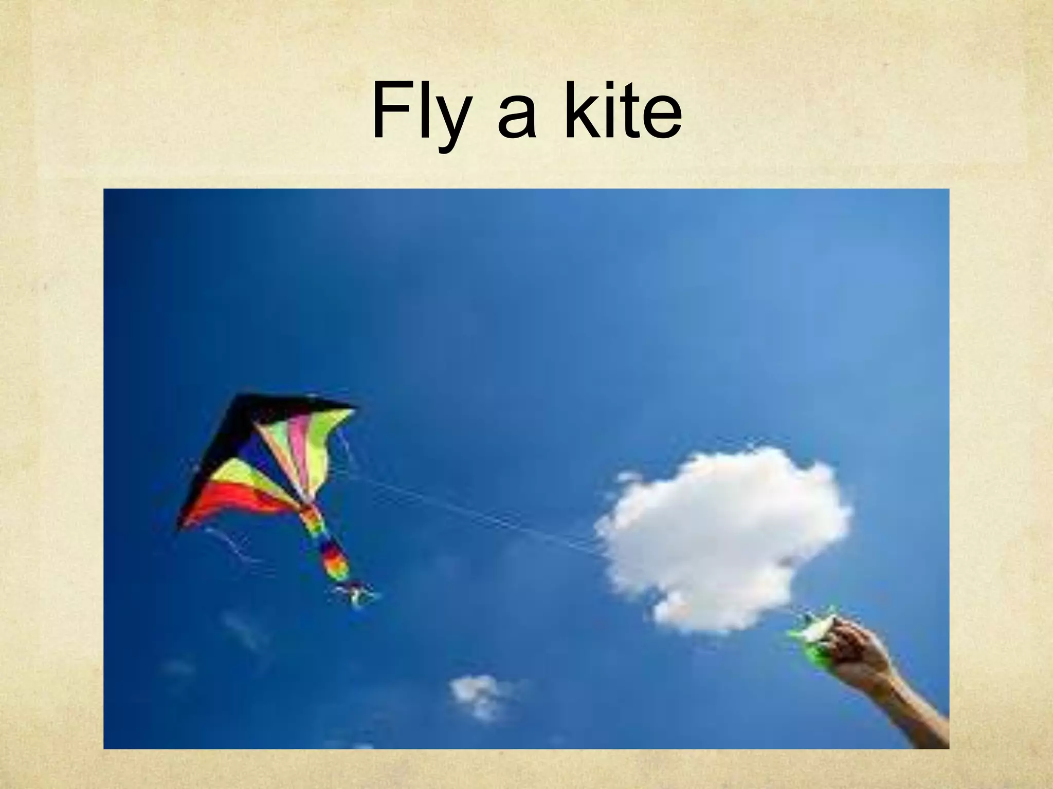 Fly a kite