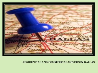 RESIDENTIAL AND COMMERCIAL MOVERS IN DALLAS
 