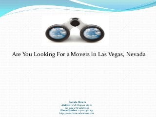 Are You Looking For a Movers in Las Vegas, Nevada

Nevada Movers
Address : 2748 Chaucer street,
Las Vegas, Nevada 89135
Phone Number : 1-702-446-1295
http://www.thenevadamovers.com

 