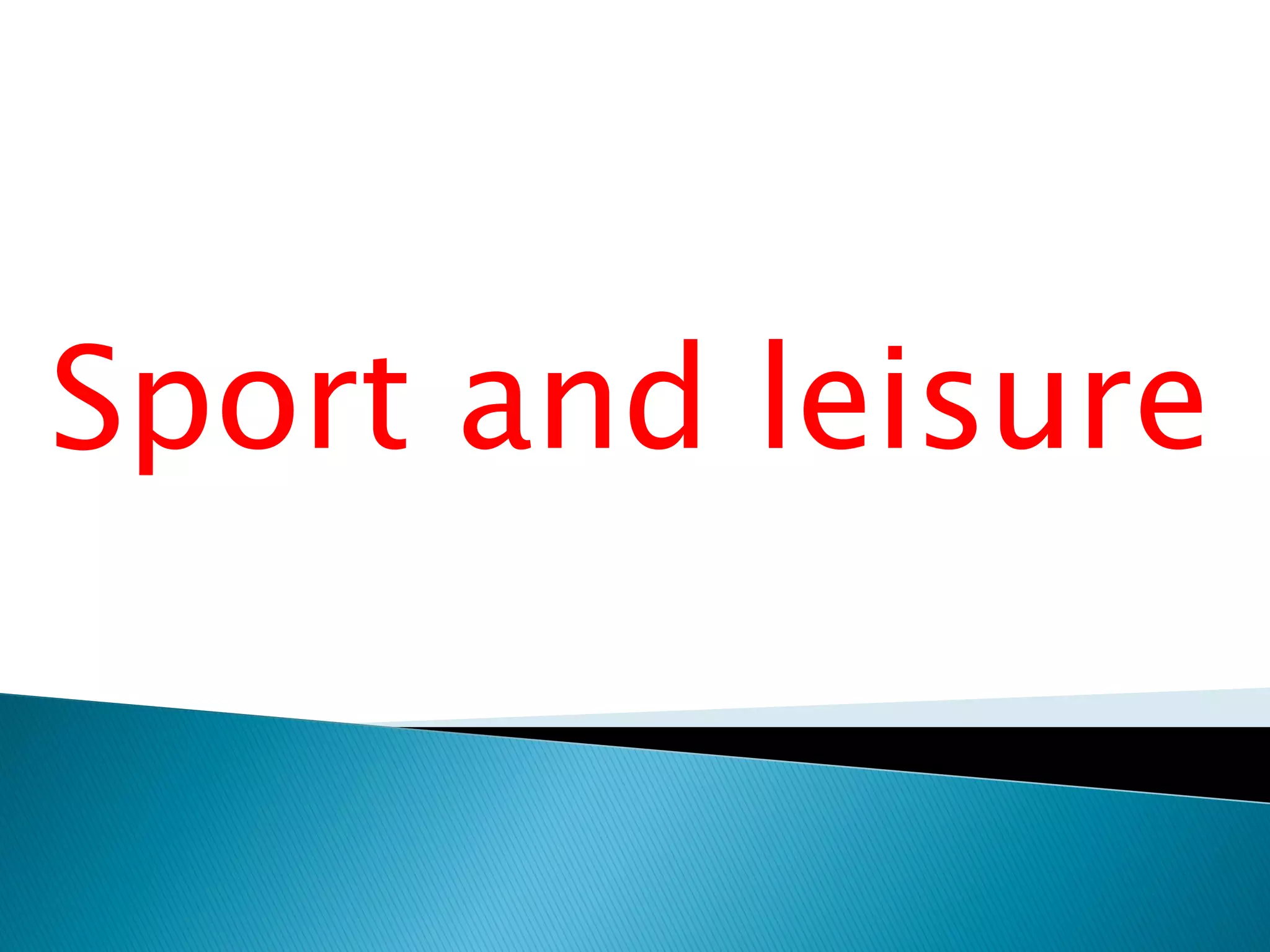 Sport and leisure