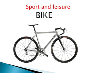 Sport and leisure
BIKE