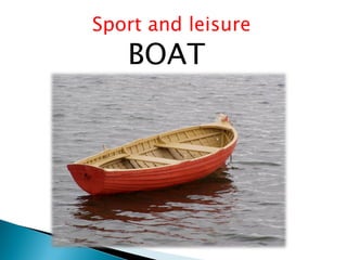 Sport and leisure
BOAT