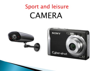Sport and leisure
CAMERA