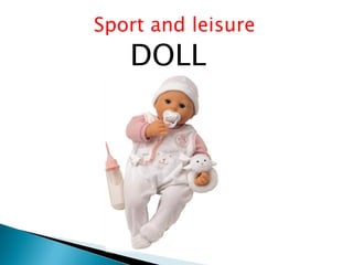 Sport and leisure
DOLL