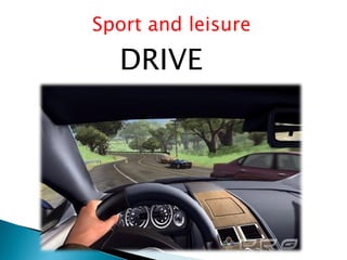 Sport and leisure
DRIVE