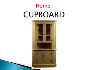 Home
CUPBOARD
 