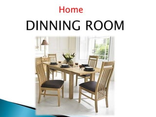 Home

DINNING ROOM
 