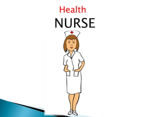 Health
NURSE
 