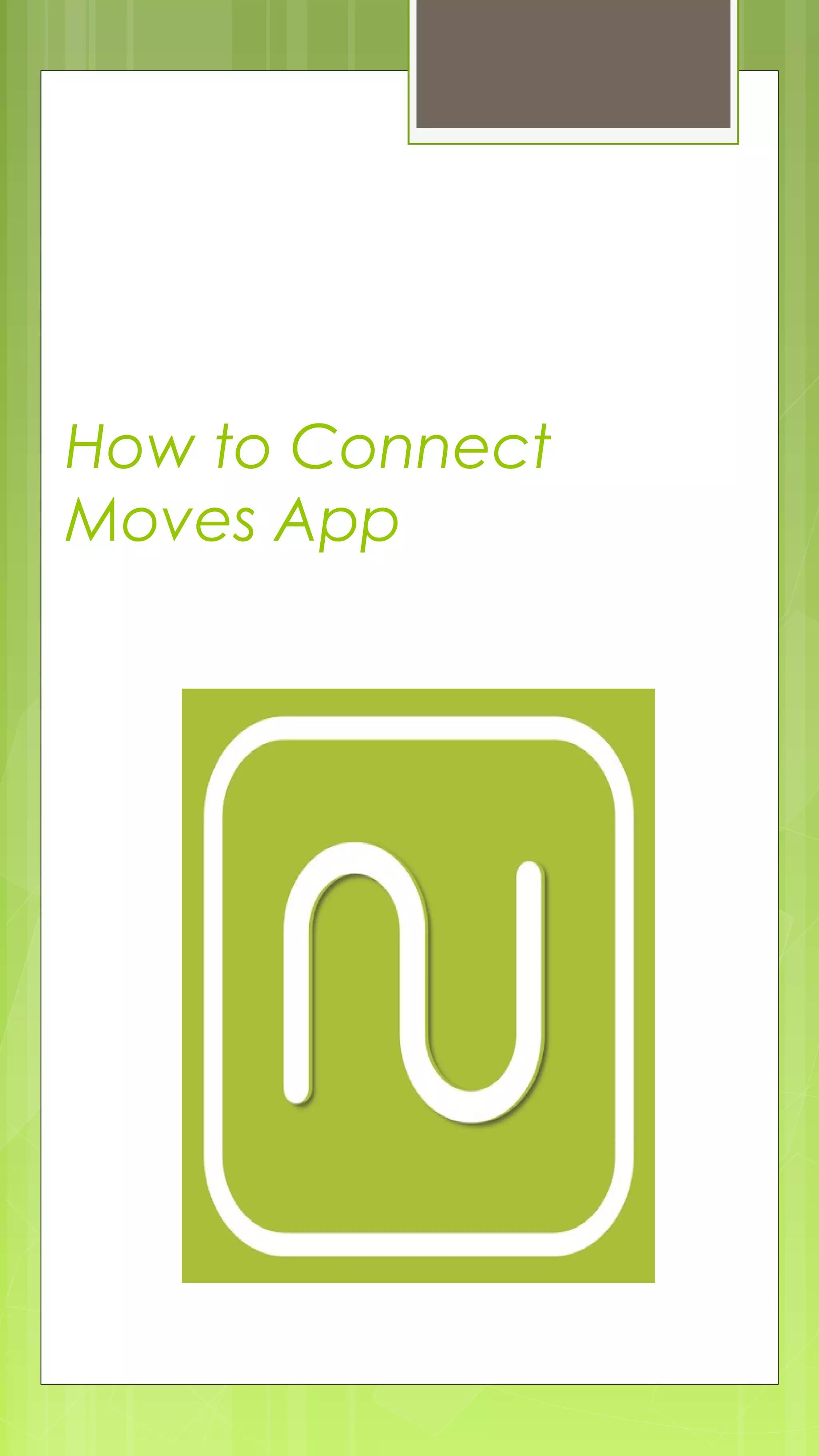 How to Connect
Moves App
 