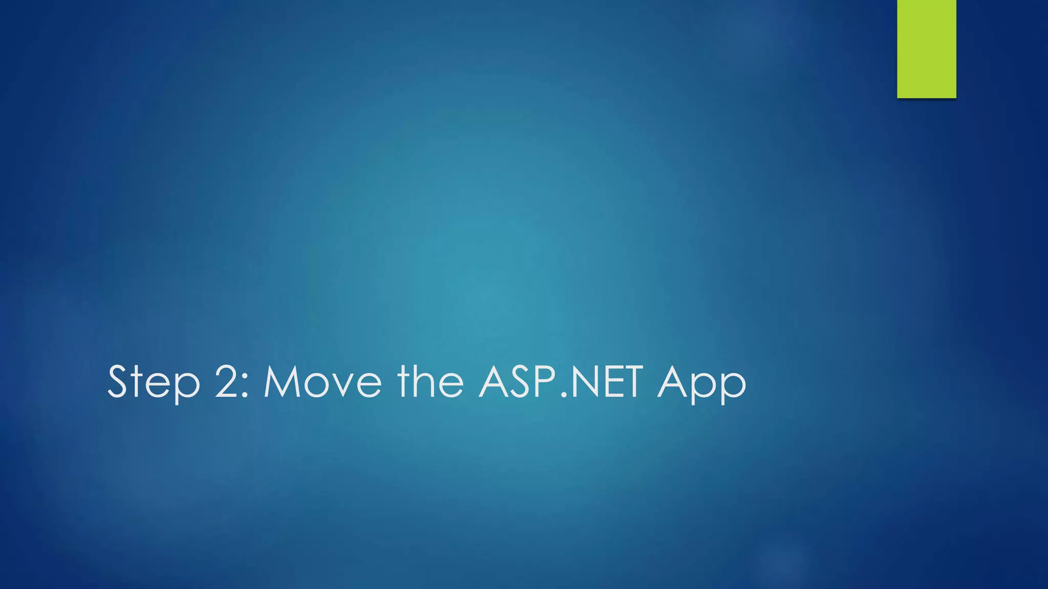 Step 2: Move the ASP.NET App
 