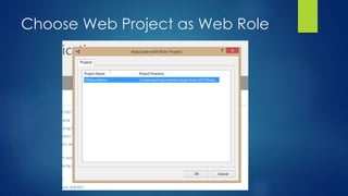 Choose Web Project as Web Role
 