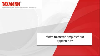 Move to create employment
opportunity
 