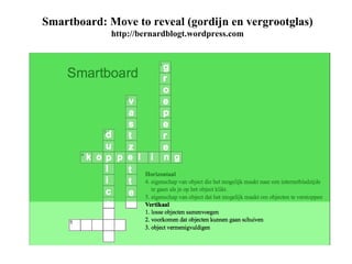 Smartboard: Move to reveal (gordijn en vergrootglas) http://bernardblogt.wordpress.com 