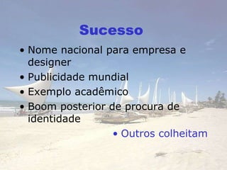Sucesso  Nome nacional para empresa e designer Publicidade mundial Exemplo acadêmico Boom pos terior de procura de identidade Outros colheitam 