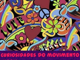 Curiosidades do movimento hippie