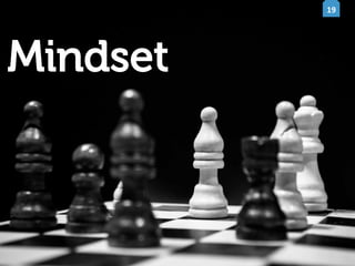 19	
  

Mindset

 