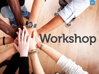 27	
  

Workshop

 