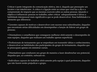  Formalmente, de chefes que comentam nosso desempenho no trabalho; de nossos subordinados, que reagem à maneira como exercemos nossa liderança; de colegas, clientes e fornecedores;