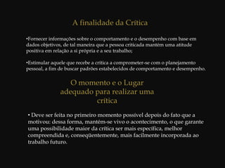  Orientadores e conselheiros que conseguem melhorar efetivamente o desempenho de suas equipes, daqueles que realizam um trabalho apenas superficial;