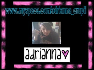 www.myspace.com/adrianna_crupii 