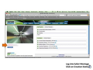 Log into Safari MontageClick on Creation Station