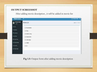 After adding movie description , it will be added in movie list
Fig 1.5: Output form after adding movie description
OUTPUT SCREESHOT
 