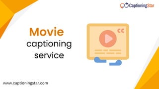 captioning
service
Movie
www.captioningstar.com
 