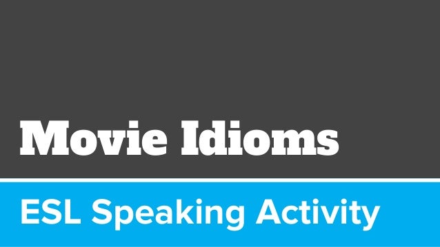 Movie Idioms Esl Speaking Activity