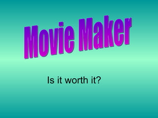 Movie Maker Is it worth it? 
