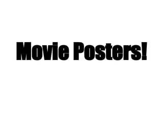 Movie Posters! 