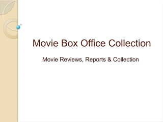 Movie Box Office Collection
Movie Reviews, Reports & Collection
 