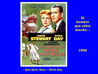1956 El hombre que sabia mucho... - Que Sera, Sera – Doris Day 