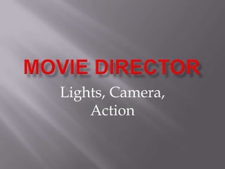 Movie Director Lights, Camera, Action 