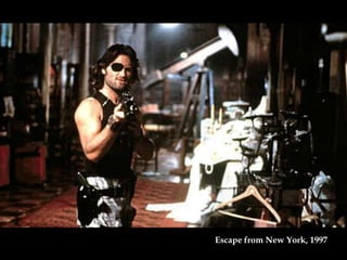Escape from New York, 1997
 