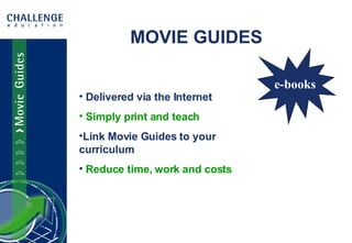 Delivered via the Internet Simply print and teach Link Movie Guides to your  curriculum  Reduce time, work and costs  MOVIE GUIDES e-books 