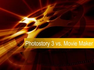 Photostory 3 vs. Movie Maker 