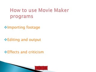 Importing  footage   Editing and output  Effects and criticism 