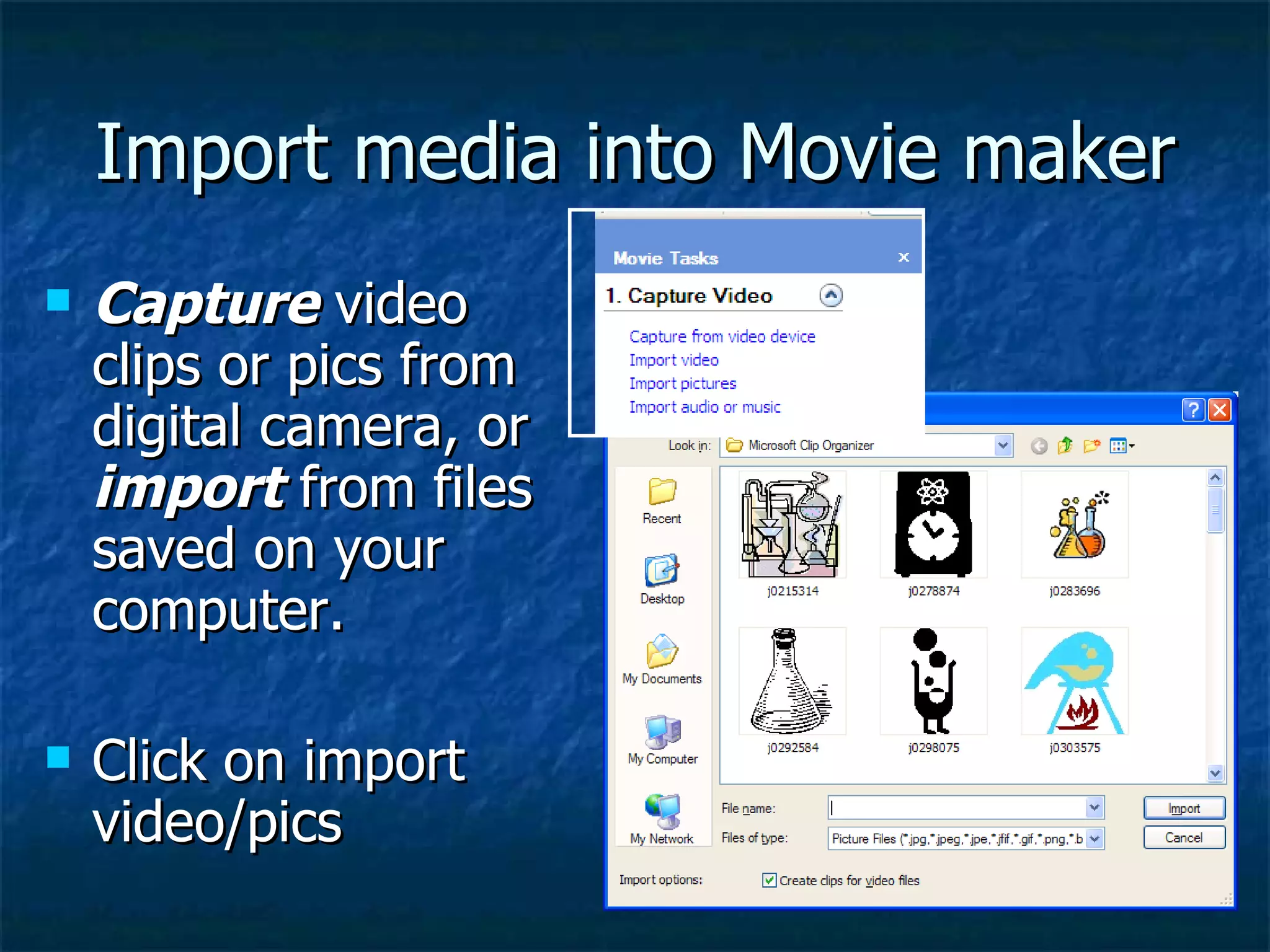 Import media into Movie maker Capture  video clips or pics from digital camera, or  import  from files saved on your computer. Click on import video/pics 