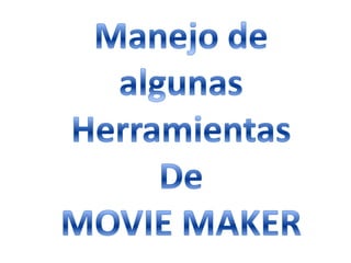 Manejo de las distintas herramientas de movie maker