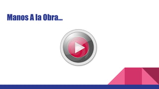 Manos A la Obra...
 