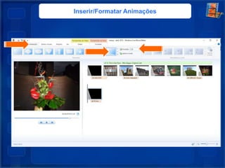 Inserir/Formatar Animações
 