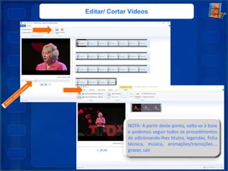 Editar/ Cortar Vídeos
 