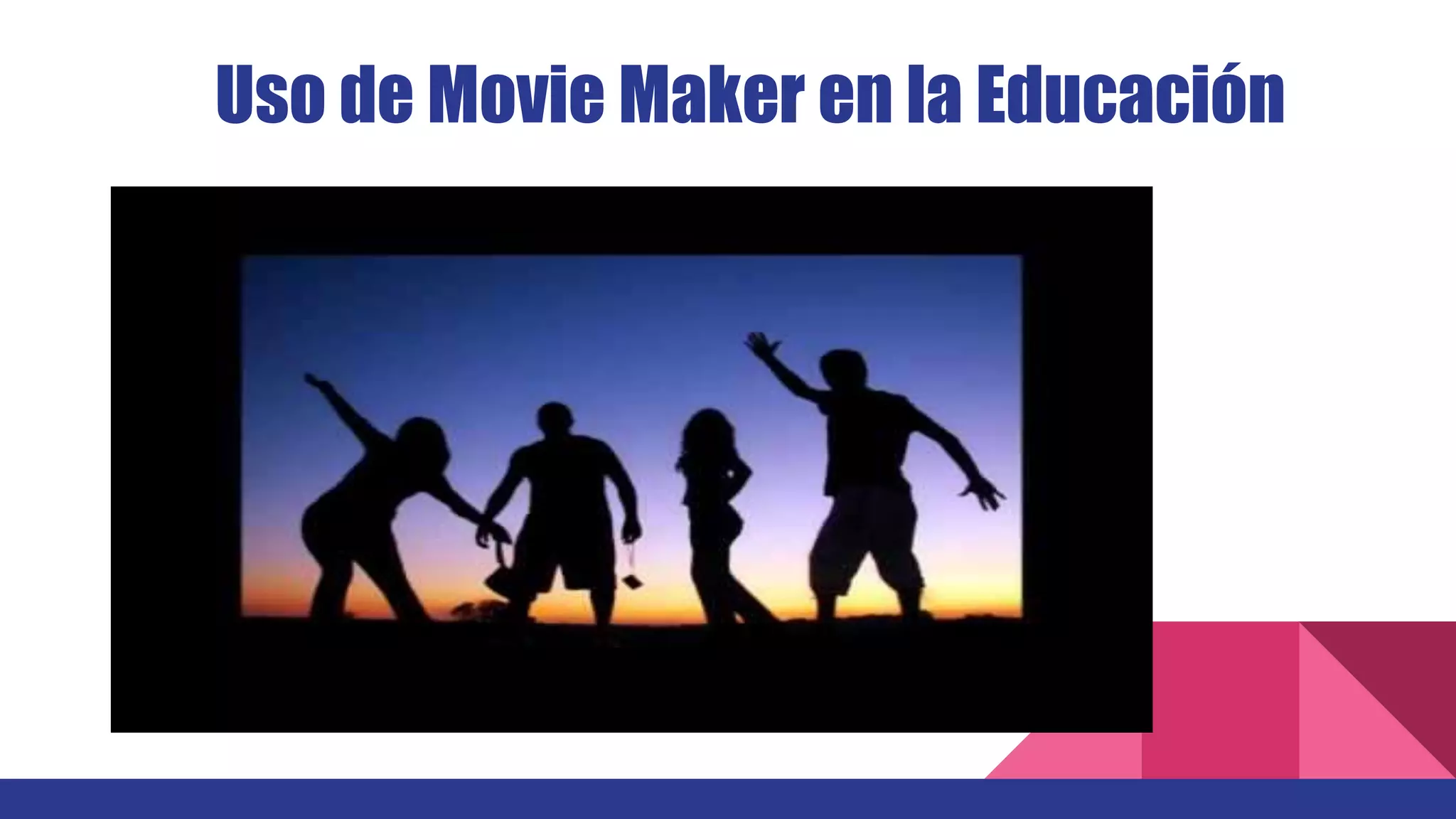 Uso de Movie Maker en la Educación
 