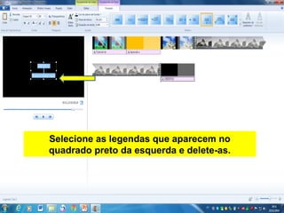 Selecione as legendas que aparecem no
quadrado preto da esquerda e delete-as.
 