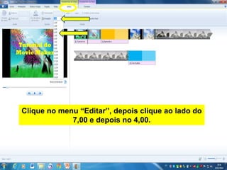 Clique no menu “Editar”, depois clique ao lado do
7,00 e depois no 4,00.
 