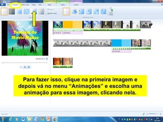 Para fazer isso, clique na primeira imagem e
depois vá no menu “Animações” e escolha uma
animação para essa imagem, clicando nela.
 