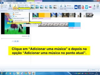 Clique em “Adicionar uma música” e depois na
opção “Adicionar uma música no ponto atual”.
 
