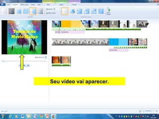 Seu vídeo vai aparecer.
 