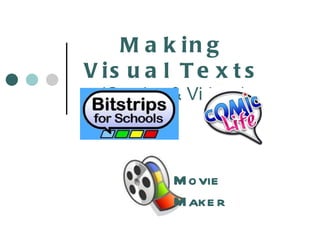 Movie Maker Making Visual Texts   (Comics & Videos) 