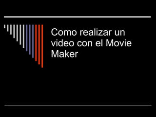 Como realizar un video con el Movie Maker 